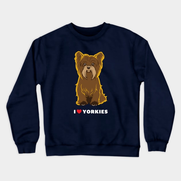 I Love Yorkies Dog Art Crewneck Sweatshirt by Rumble Dog Tees